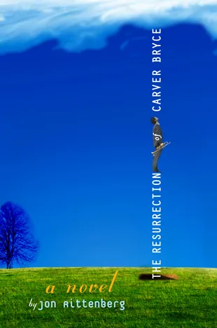 The Resurrection of Carver Bryce, a novel.